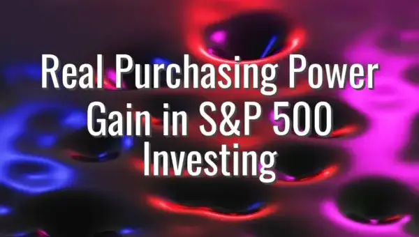 Real Purchasing Power Gain in S&P 500 Investing