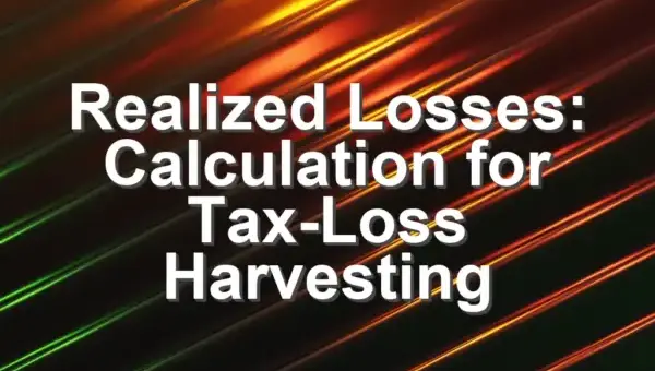 Realized Losses: Calculation for Tax-Loss Harvesting