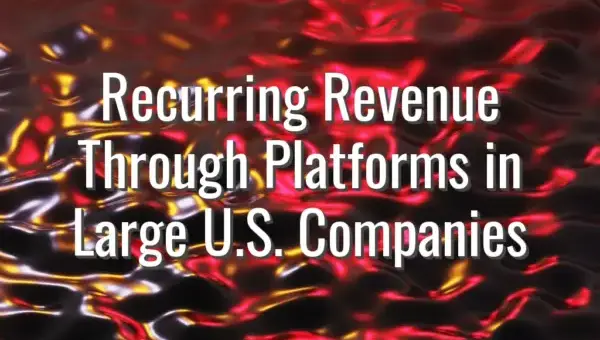 Recurring Revenue Through Platforms in Large U.S. Companies