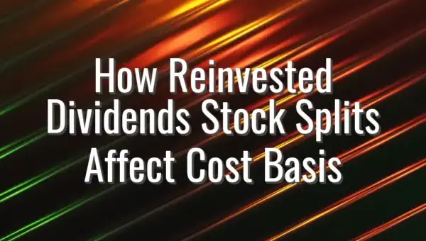 How Reinvested Dividends Stock Splits Affect Cost Basis