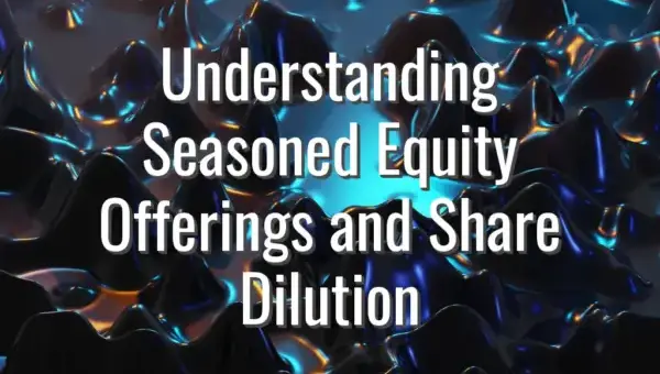 Understanding Seasoned Equity Offerings and Share Dilution