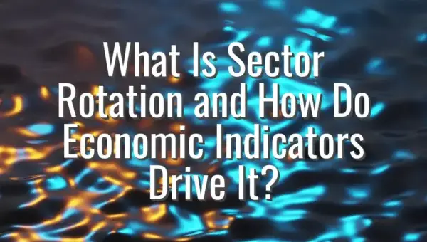 What Is Sector Rotation and How Do Economic Indicators Drive It?