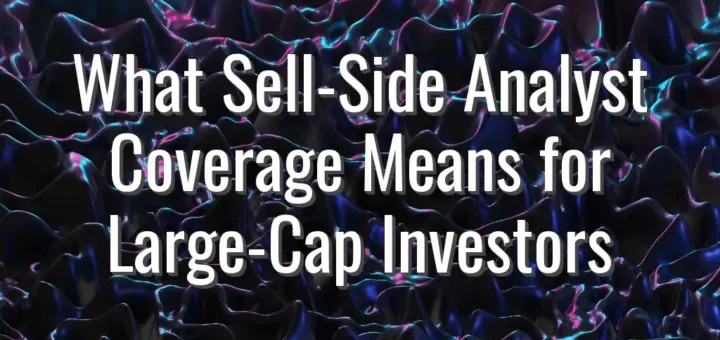 What Sell-Side Analyst Coverage Means for Large-Cap Investors