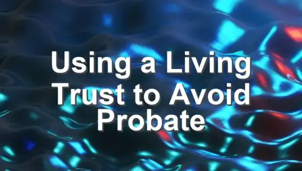 Using a Living Trust to Avoid Probate