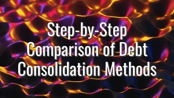 Step-by-Step Comparison of Debt Consolidation Methods