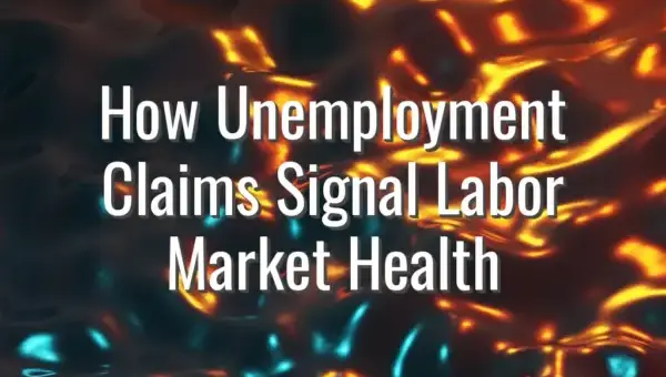 How Unemployment Claims Signal Labor Market Health