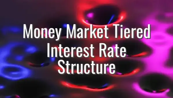 Money Market Tiered Interest Rate Structure