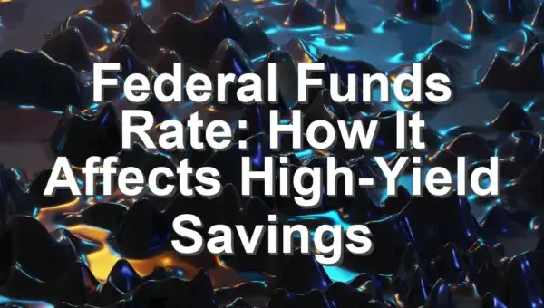 Federal Funds Rate: How It Affects High-Yield Savings