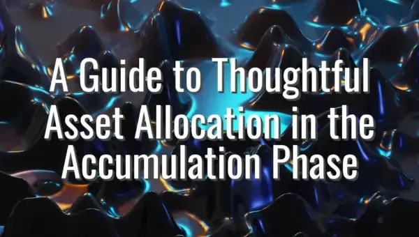 A Guide to Thoughtful Asset Allocation in the Accumulation Phase