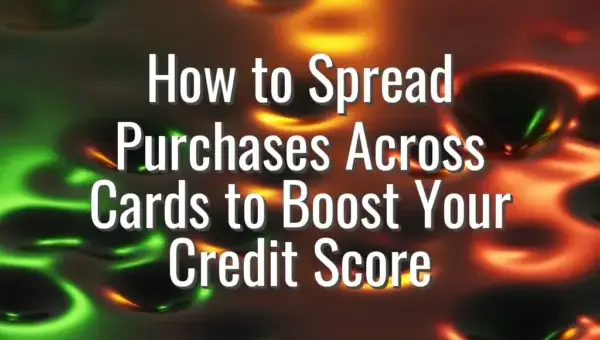How to Spread Purchases Across Cards to Boost Your Credit Score