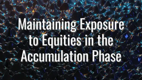 Maintaining Exposure to Equities in the Accumulation Phase