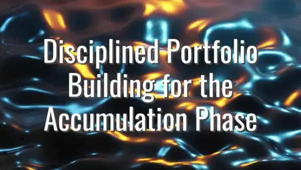 Disciplined Portfolio Building for the Accumulation Phase