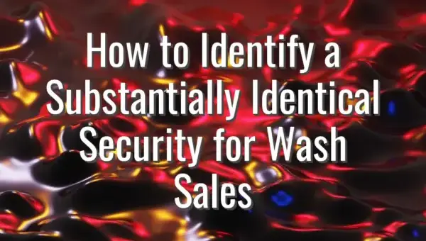 How to Identify a Substantially Identical Security for Wash Sales
