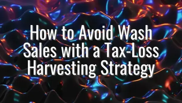 How to Avoid Wash Sales with a Tax-Loss Harvesting Strategy