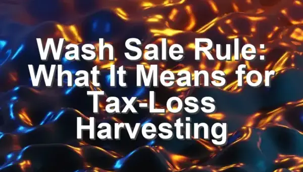 Wash Sale Rule: What It Means for Tax-Loss Harvesting