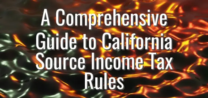 A Comprehensive Guide to California Source Income Tax Rules