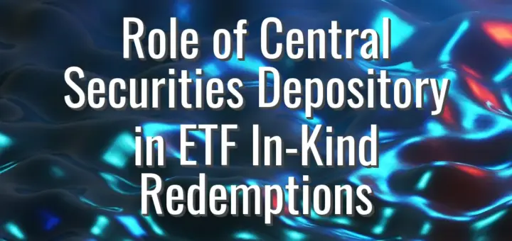 Role of Central Securities Depository in ETF In-Kind Redemptions