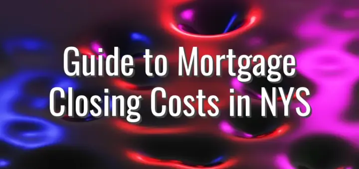 Guide to Mortgage Closing Costs in NYS