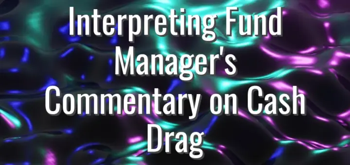 Interpreting Fund Manager's Commentary on Cash Drag