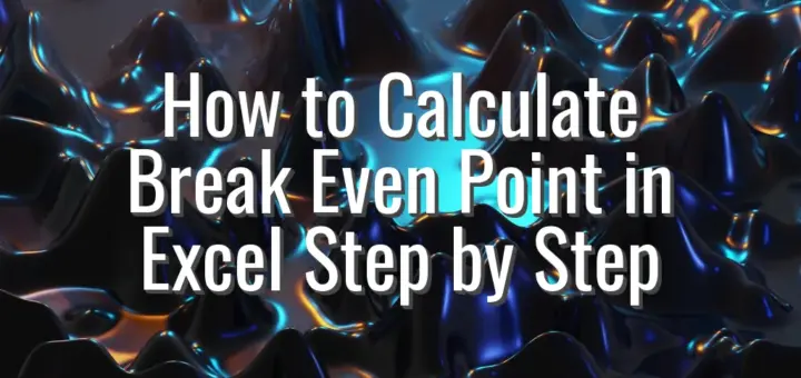 How to Calculate Break Even Point in Excel Step by Step