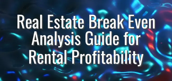 Real Estate Break Even Analysis Guide for Rental Profitability