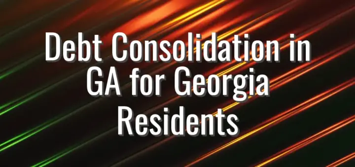 Debt Consolidation in GA for Georgia Residents