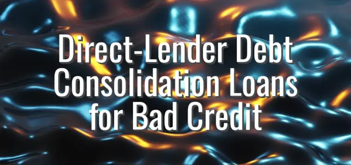 Direct-Lender Debt Consolidation Loans for Bad Credit