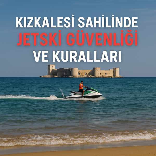 Kızkalesi Sahilinde Jetski Güvenliği ve Kuralları