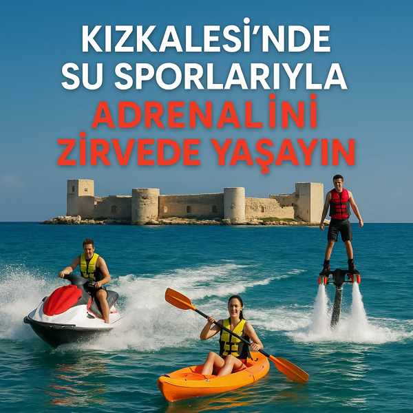 Kızkalesi’nde Su Sporlarıyla Adrenalini Zirvede Yaşayın!
