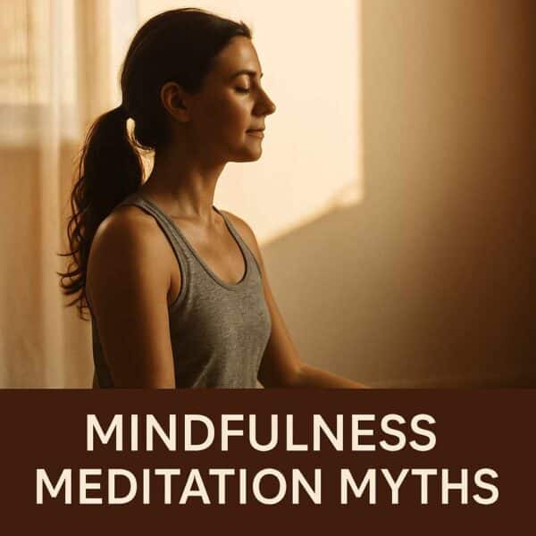 A calm person meditating in warm natural morning light with a brown banner at the bottom reading “Mindfulness Meditation Myths”.