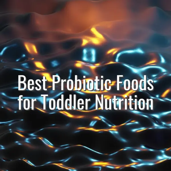Best Probiotic Foods for Toddler Nutrition - best probiotic foods toddler