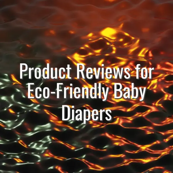 Product Reviews for Eco-Friendly Baby Diapers - eco friendly baby diapers