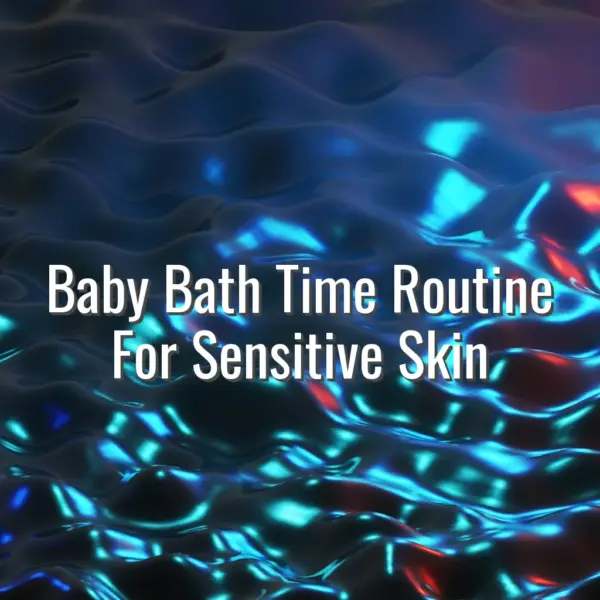 Baby Bath Time Routine For Sensitive Skin - baby bath time routine for sensitive skin