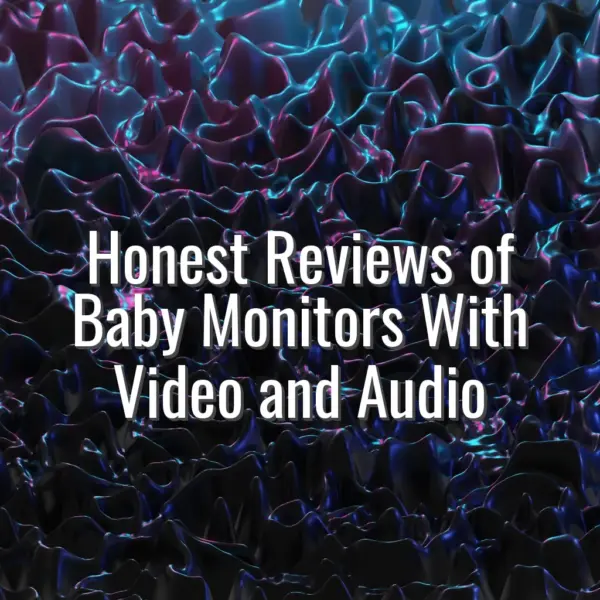 Honest Reviews of Baby Monitors With Video and Audio - baby monitors video audio