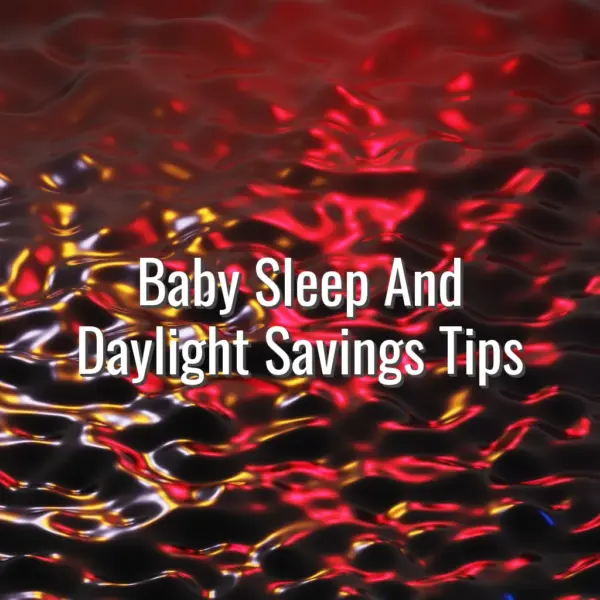 Baby Sleep And Daylight Savings Tips - baby sleep and daylight savings tips