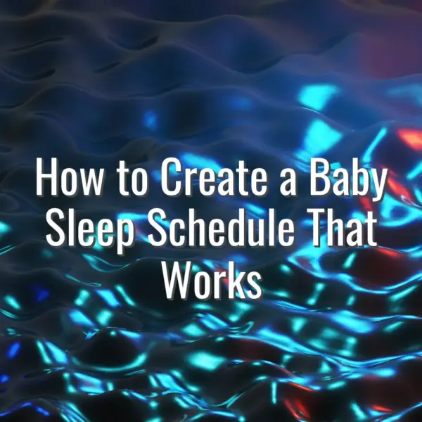 How to Create a Baby Sleep Schedule That Works - create baby sleep schedule