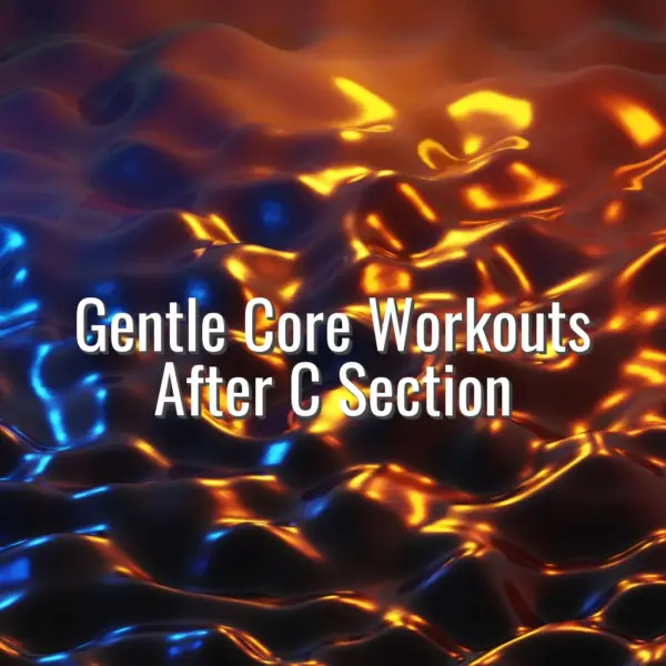 Gentle Core Workouts After C Section - gentle core workouts after c section