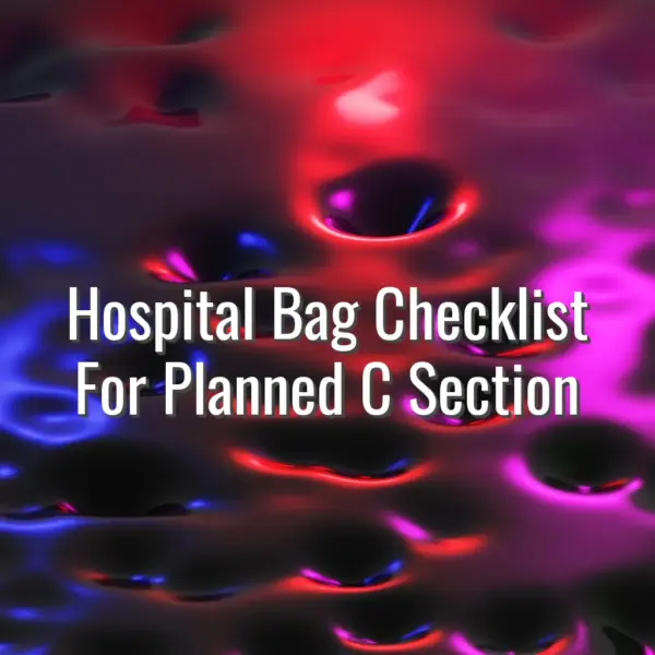 Hospital Bag Checklist For Planned C Section - hospital bag checklist for planned c section