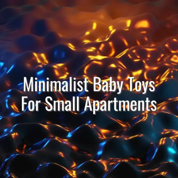 Minimalist Baby Toys For Small Apartments - minimalist baby toys for small apartments