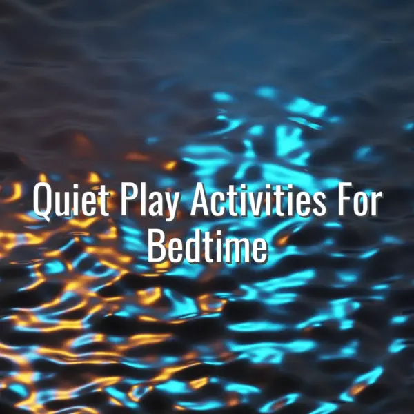 Quiet Play Activities For Bedtime - quiet play activities for bedtime