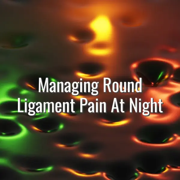 Managing Round Ligament Pain At Night - round ligament pain at night