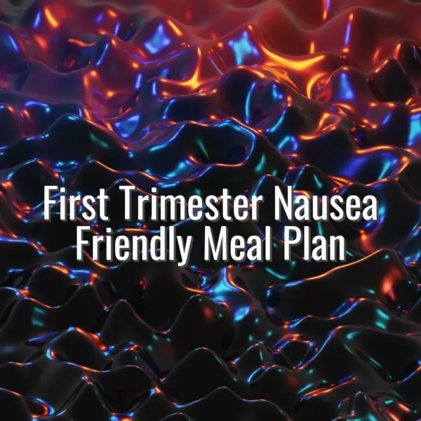 First Trimester Nausea Friendly Meal Plan - first trimester nausea friendly meal plan