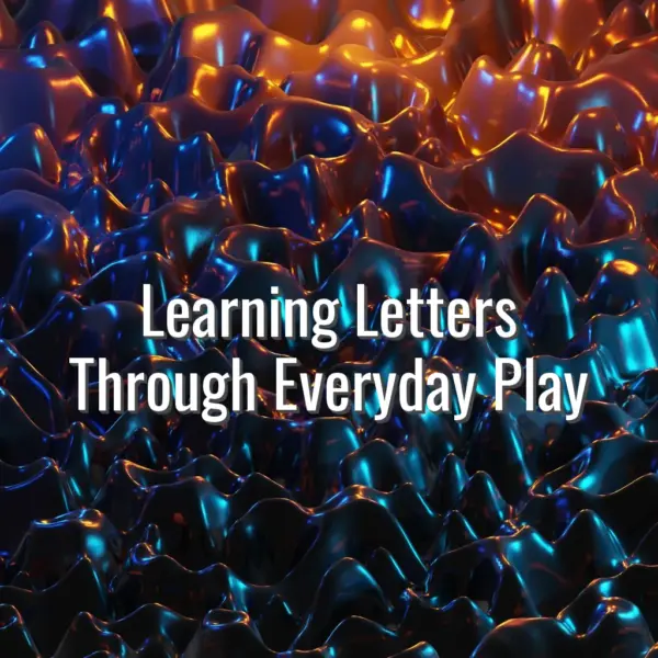 Learning Letters Through Everyday Play - learning letters through play