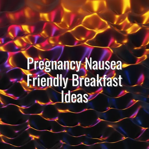 Pregnancy Nausea Friendly Breakfast Ideas - pregnancy nausea breakfast ideas