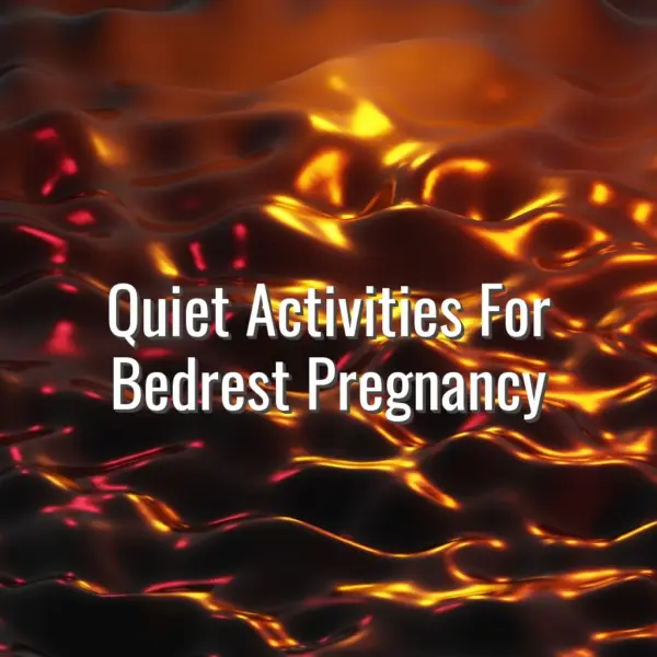 Quiet Activities For Bedrest Pregnancy - quiet activities for bedrest pregnancy