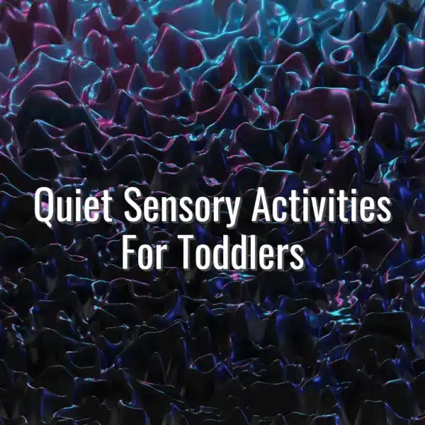Quiet Sensory Activities For Toddlers - quiet sensory activities for toddlers
