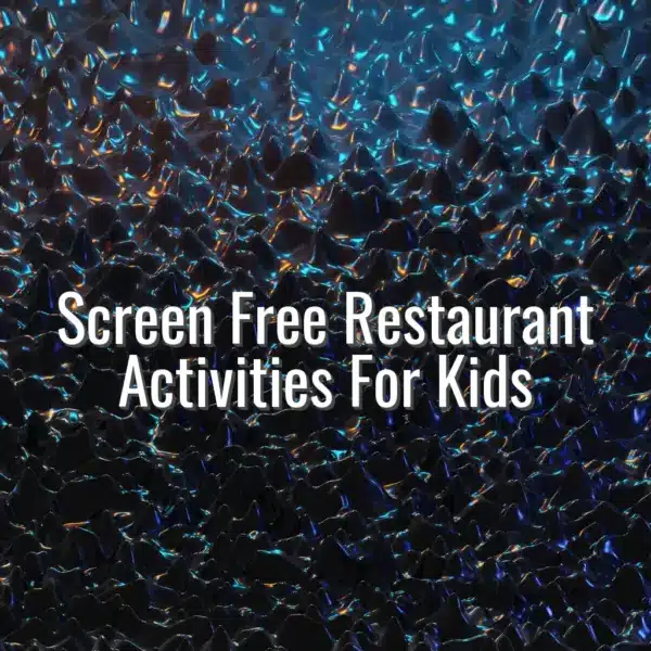 Screen Free Restaurant Activities For Kids - screen free restaurant activities