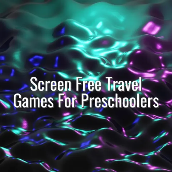 Screen Free Travel Games For Preschoolers - screen free travel games