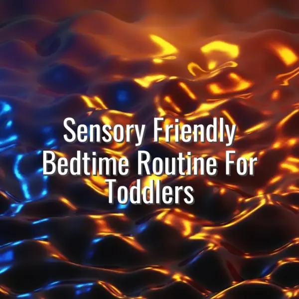 Sensory Friendly Bedtime Routine For Toddlers - sensory friendly bedtime routine for toddlers