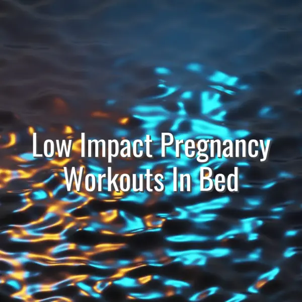 Low Impact Pregnancy Workouts In Bed - low impact pregnancy workouts in bed